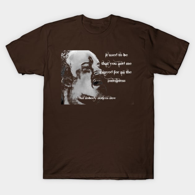 Played for all the Loneliness T-Shirt by JmacSketch